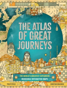 The Atlas of Great Journeys: The Story of Discovery in Amazing Maps - Philip Steele; Christian Gralingen (Hardback) 29-10-2020 