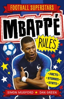 Mbappe Rules - Simon Mugford; Dan Green; Football Superstars (Paperback) 02-04-2020 