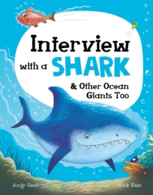 Interview with a Shark: and Other Ocean Giants Too - Andy Seed; Nick East (Hardback) 27-05-2021 