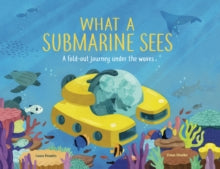 What a Submarine Sees: A fold-out journey under the waves - Laura Knowles; Vivian Mineker (Hardback) 27-05-2021 