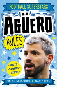 Aguero Rules - Simon Mugford; Dan Green; Football Superstars (Paperback) 18-03-2021 