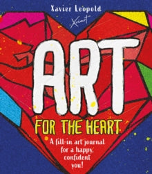 Art for the Heart: A Fill-in Journal for Wellness Through Art - Xavier Leopold (Paperback) 14-04-2022 