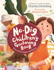 The No-Dig Children's Gardening Book - Charles Dowding (Hardback) 19-01-2023 