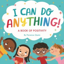 I Can Do Anything!: A Book of Positivity for Kids - Florence Quinn (Paperback) 03-02-2022 