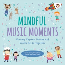 Mindful Music Moments: Nursery Rhymes, Dances & Crafts to Do Together - Ups!de Down Books; Abigail Tompkins; Victoria Goddard; Amber Hatch (Paperback) 03-03-2022 