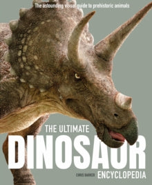 The Ultimate Dinosaur Encyclopedia: The amazing visual guide to prehistoric creatures - Chris Barker (Paperback) 10-11-2022 