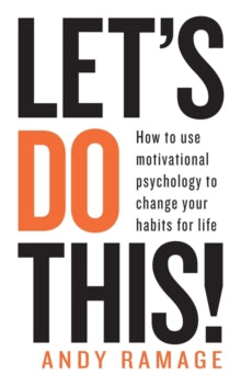 Let's Do This!: How to use motivational psychology to change your habits for life - Andy Ramage (Paperback) 26-12-2019 