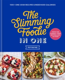 The Slimming Foodie in One: 100+ one-dish recipes under 600 calories - Pip Payne (Hardback) 14-04-2022 