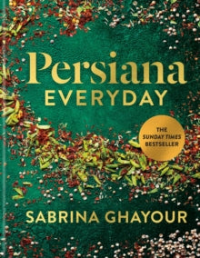 Persiana  Persiana Everyday: THE SUNDAY TIMES BESTSELLER - Sabrina Ghayour (Hardback) 04-08-2022 