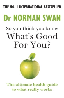 So you think you know what's good for you? - Dr Dr Norman Swan (Paperback) 03-02-2022 