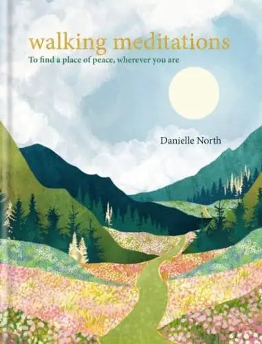 Meditations  Walking Meditations: To find a place of peace, wherever you are - Danielle North (Hardback) 08-06-2023 