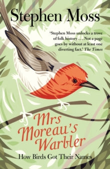 Mrs Moreau's Warbler: How Birds Got Their Names - Stephen Moss (Paperback) 04-04-2019 