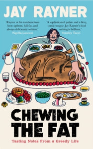 Chewing the Fat: Tasting notes from a greedy life - Jay Rayner (Paperback) 02-09-2021 
