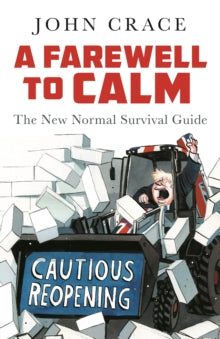 A Farewell to Calm: The New Normal Survival Guide - John Crace (Hardback) 04-11-2021 