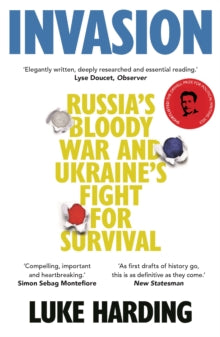 Invasion: Russia's Bloody War and Ukraine's Fight for Survival - Luke Harding (Paperback) 15-06-2023 