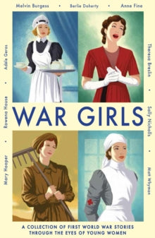 War Girls - Adele Geras; Melvin Burgess; Berlie Doherty; Mary Hooper; Anne Fine; Matt Whyman; Theresa Breslin; Sally Nicholls; Rowena House (Paperback) 05-06-2014 
