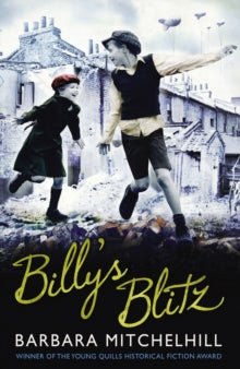 Billy's Blitz - Barbara Mitchelhill (Paperback) 03-07-2014 Winner of The Young Quills 2015 (UK).
