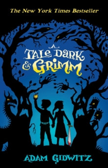 Grimm series  A Tale Dark and Grimm - Adam Gidwitz (Paperback) 06-03-2014 