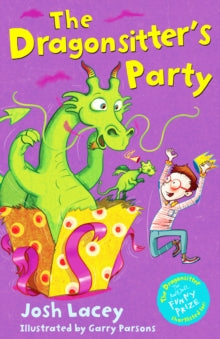 The Dragonsitter series  The Dragonsitter's Party - Josh Lacey; Garry Parsons (Paperback) 05-03-2015 