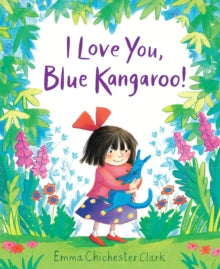 Blue Kangaroo  I Love You, Blue Kangaroo! - Emma Chichester Clark (Paperback) 02-04-2015 Short-listed for CILIP Kate Greenaway Medal (UK).
