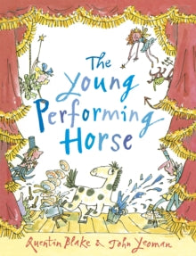 The Young Performing Horse - John Yeoman; Quentin Blake (Paperback) 02-06-2016 