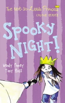 The Not So Little Princess  Spooky Night! - Wendy Finney; Tony Ross (Paperback) 05-10-2017 