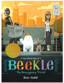 The Adventures of Beekle: The Unimaginary Friend - Dan Santat (Paperback) 06-10-2016 Winner of Caldecott Medal.
