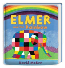 Elmer Picture Books  Elmer and the Rainbow: Board Book - David McKee (Board book) 07-04-2016 