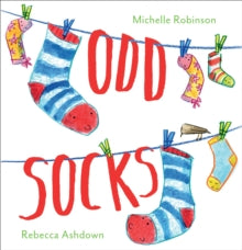 Odd Socks - Michelle Robinson; Rebecca Ashdown (Paperback) 05-01-2017 Short-listed for Hillingdon Book Award 2017 (UK) and Sheffield Children's Book Award 2017 (UK).