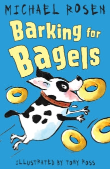 Rosen and Ross  Barking for Bagels - Michael Rosen; Tony Ross (Paperback) 02-02-2017 