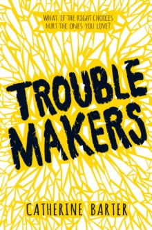 Troublemakers - Catherine Barter (Paperback) 01-06-2017 Short-listed for Waterstones Children's Book Prize 2018 (UK). Nominated for CILIP Carnegie Medal 2018 (UK).