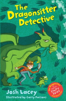 The Dragonsitter series  The Dragonsitter Detective - Josh Lacey; Garry Parsons (Paperback) 01-06-2017 