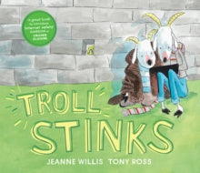 Online Safety Picture Books  Troll Stinks! - Jeanne Willis; Tony Ross (Paperback) 05-10-2017 Short-listed for Hillingdon Book Award 2017 (UK).
