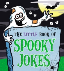 The Little Book of Spooky Jokes - Joe King; Nigel Baines (Paperback) 05-10-2017 