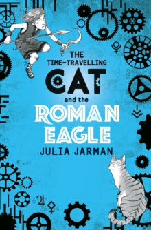 Time-Travelling Cat  The Time-Travelling Cat and the Roman Eagle - Julia Jarman (Paperback) 05-07-2018 