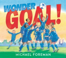 Wonder Goal! - Michael Foreman (Paperback) 04-05-2018 