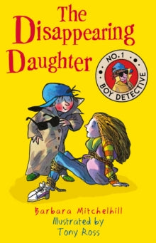 No. 1 Boy Detective  The Disappearing Daughter - Barbara Mitchelhill; Tony Ross (Paperback) 04-01-2018 