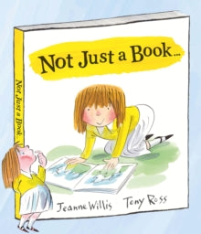 Not Just a Book... - Jeanne Willis; Tony Ross (Paperback) 07-03-2019 Nominated for CILIP Kate Greenaway Medal 2019 (UK).