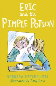 Eric  Eric and the Pimple Potion - Barbara Mitchelhill; Tony Ross (Paperback) 06-06-2019 