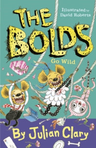 The Bolds  The Bolds Go Wild - Julian Clary; David Roberts (Paperback) 02-07-2020 