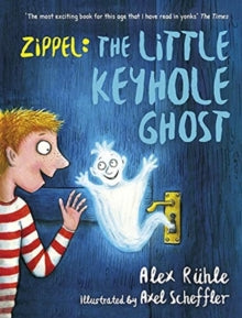 Zippel: The Little Keyhole Ghost - Alex Ruhle; Rachel Ward; Axel Scheffler (Paperback) 02-09-2021 
