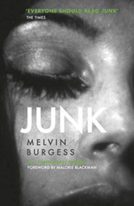 Junk: 25th Anniversary Edition - Melvin Burgess (Paperback) 01-07-2021 Winner of CILIP Carnegie Medal (UK).