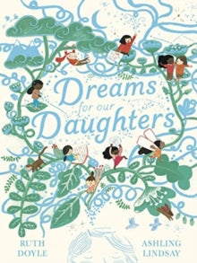 Songs and Dreams  Dreams for our Daughters - Ruth Doyle; Ashling Lindsay (Hardback) 04-02-2021 