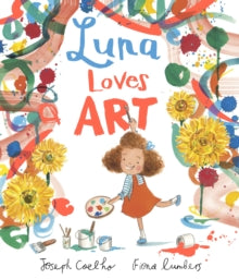 Luna Loves...  Luna Loves Art - Joseph Coelho; Fiona Lumbers (Paperback) 01-04-2021 Long-listed for UKLA Book Award (UK).
