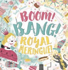 Boom! Bang! Royal Meringue! - Sally Doran; Rachael Saunders (Paperback) 06-02-2020 