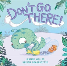 Don't Go There! - Jeanne Willis; Hrefna Bragadottir (Paperback) 06-08-2020 Winner of Sheffield Children's Book Award (UK).