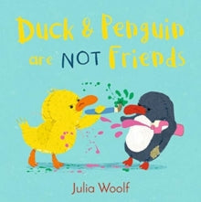 Duck and Penguin  Duck and Penguin Are Not Friends - Julia Woolf (Paperback) 06-08-2020 