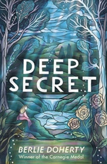 Deep Secret - Berlie Doherty (Paperback) 02-01-2020 Short-listed for Book Trust Teenage Prize (UK).