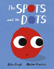 The Spots and the Dots - Marion Deuchars; Helen Baugh (Paperback) 07-10-2021 Short-listed for Teach Primary Book Awards 2021 (UK).