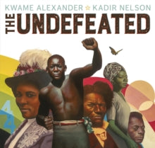 The Undefeated - Kwame Alexander; Kadir Nelson (Paperback) 20-02-2020 Winner of Caldecott Medal (UK). Short-listed for CILIP Kate Greenaway Medal (UK) and English 4-11 Award (UK) and UKLA Book Award (UK) and The Young Quills 2021 (UK).